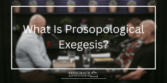 Ask FGBC #45_ What Is Prosopological Exegesis