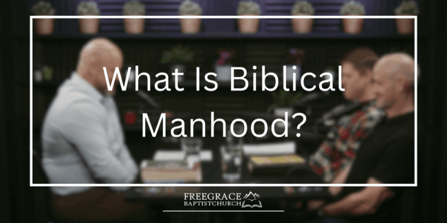 Ask FGBC #49_ What Is Biblical Manhood