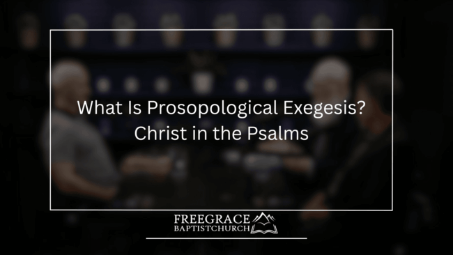 Ask FGBC 71 What Is Prosopological Exegesis Christ in the Psalms
