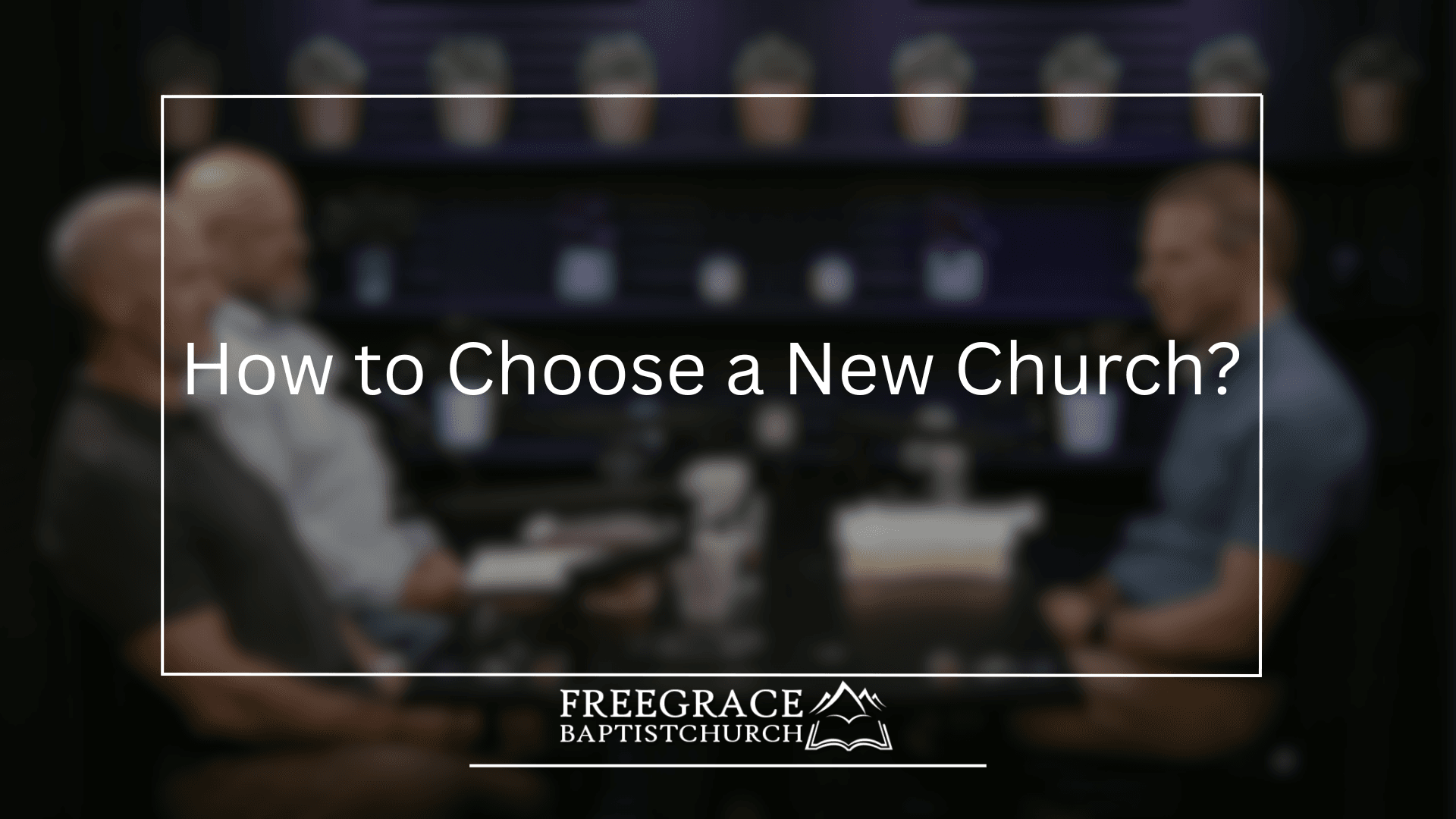 Ask-FGBC-75-How-to-Choose-a-New-Church