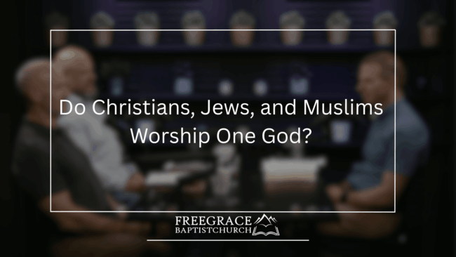 Ask-FGBC-79-Do-Christians-Jews-and-Muslims-Worship-One-God